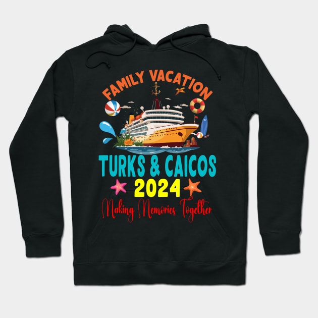 Family Vacation Turks & Caicos 2024 Family Matching Group Summer Hoodie by Spit in my face PODCAST